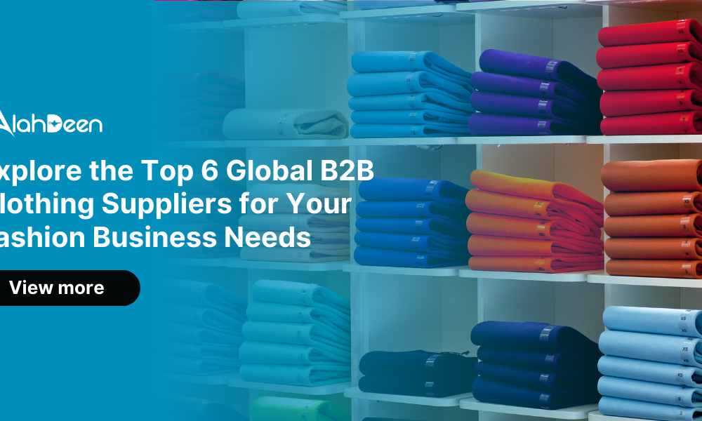 Top 6 Global B2B Clothing Suppliers for Fashion Businesses