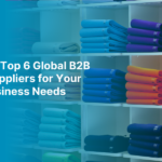 Top 6 Global B2B Clothing Suppliers for Fashion Businesses