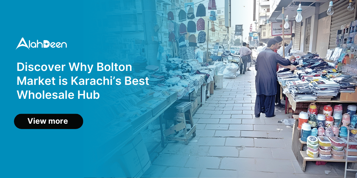 Discover Why Bolton Market is Karachi’s Best Wholesale Hub – Alahdeen