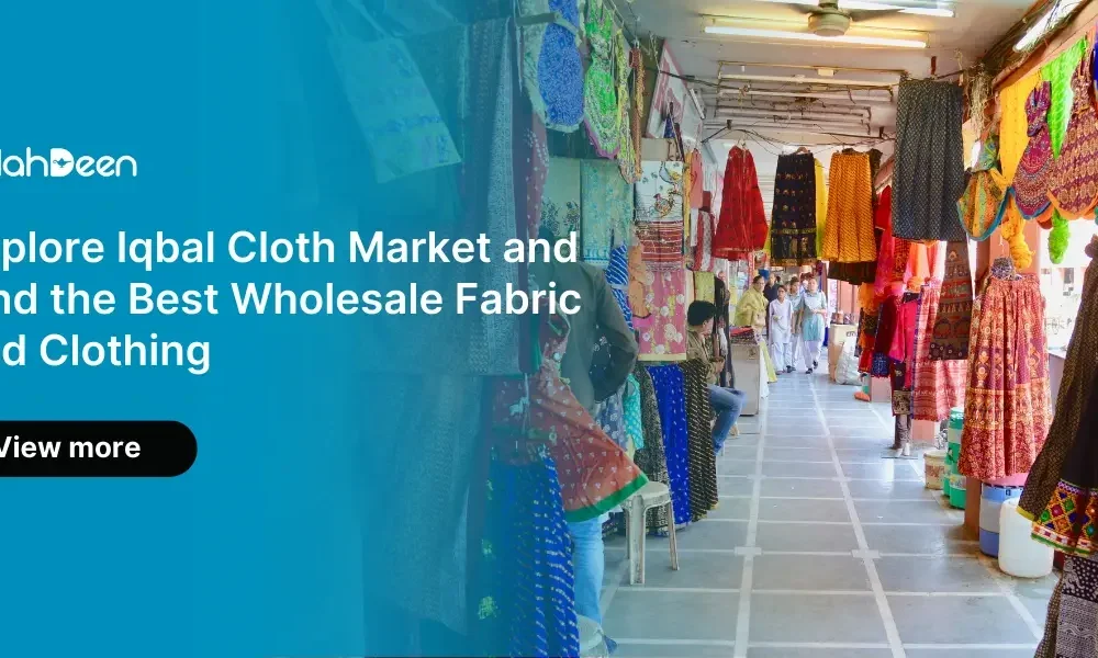 alahden b2b – Explore Iqbal Cloth Market for the best wholesale fabric and clothing