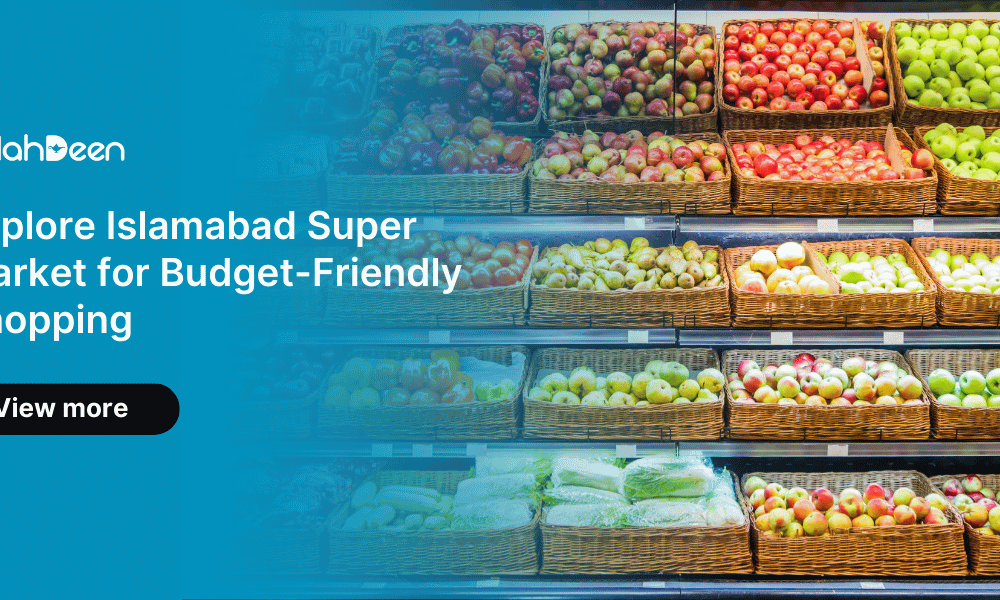 Explore Islamabad Super Market for Budget-Friendly Shopping – Alahdeen