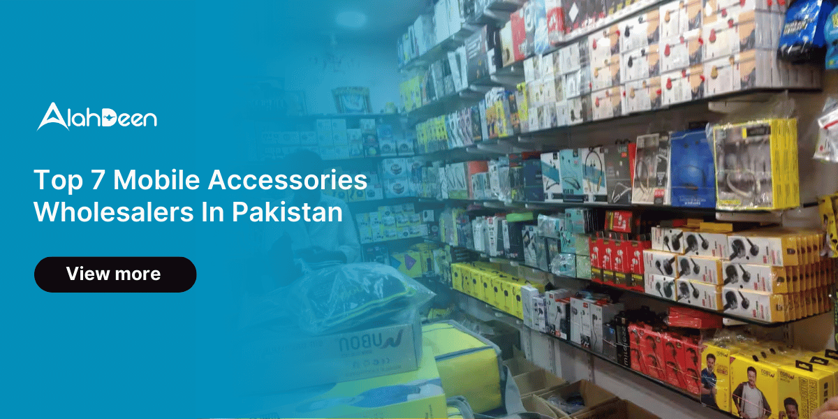 Top 7 Mobile Accessories Wholesalers in Pakistan – Alahdeen B2B Electronics Marketplace