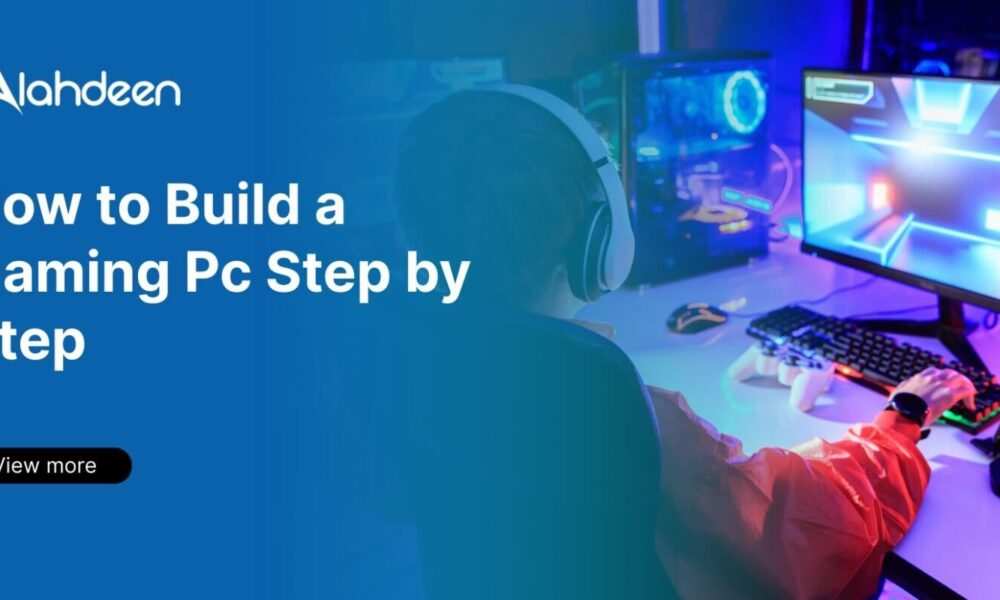 Step-by-step guide on how to build a gaming PC with Alahdeen.