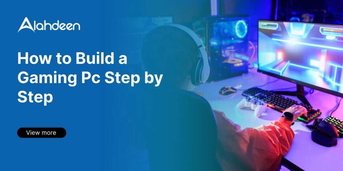 Step-by-step guide on how to build a gaming PC with Alahdeen.