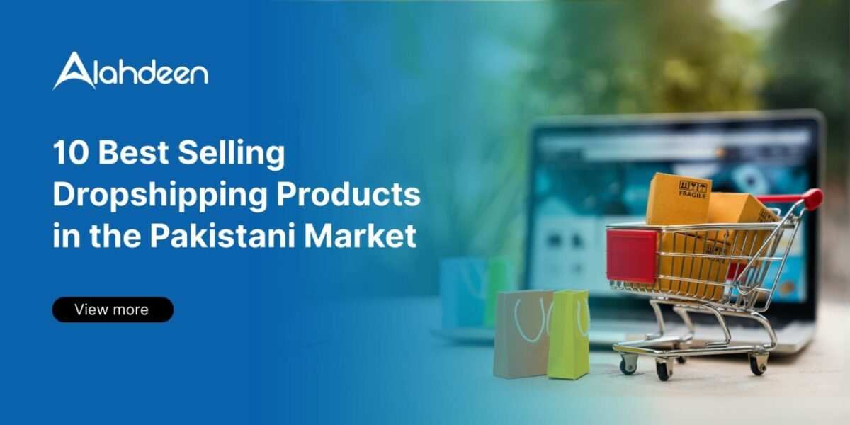 10 Best Selling Dropshipping Products in the Pakistani Market by Alahdeen