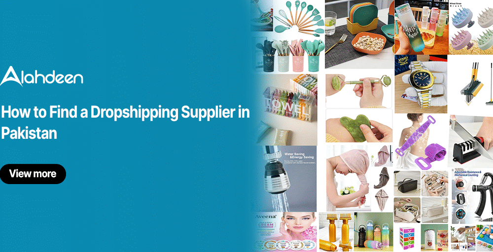 Collage of various wholesale and dropshipping products including kitchen tools, beauty items, gadgets, and accessories with the title “How to Find a Dropshipping Supplier in Pakistan” by Alahdeen