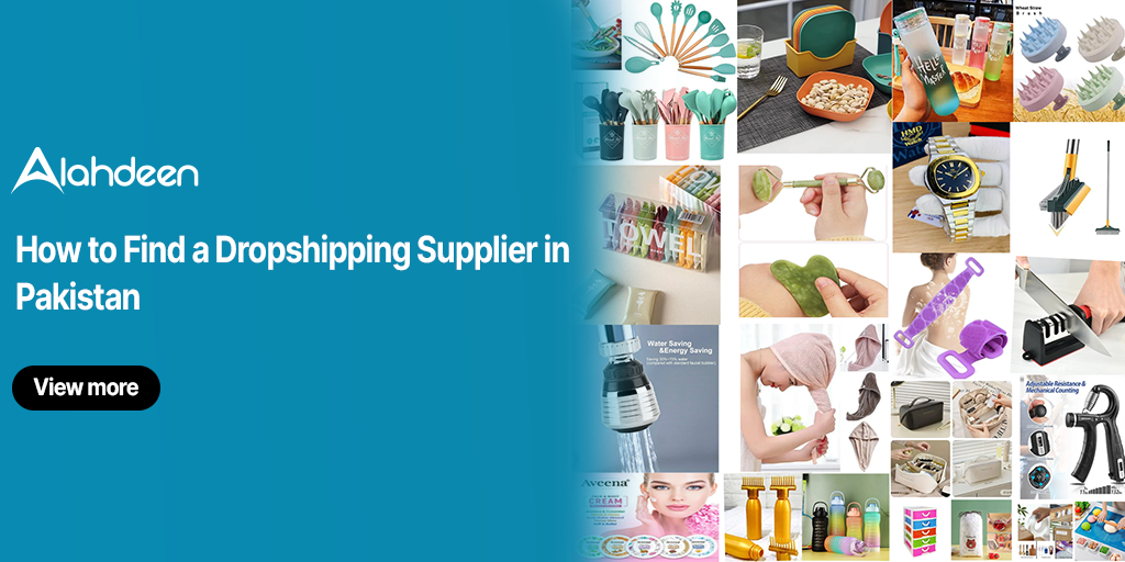 Collage of various wholesale and dropshipping products including kitchen tools, beauty items, gadgets, and accessories with the title “How to Find a Dropshipping Supplier in Pakistan” by Alahdeen