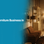 How to Start a Furniture Business in Pakistan