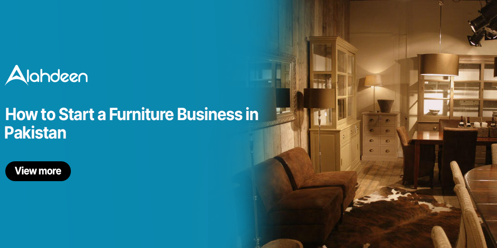 How to Start a Furniture Business in Pakistan