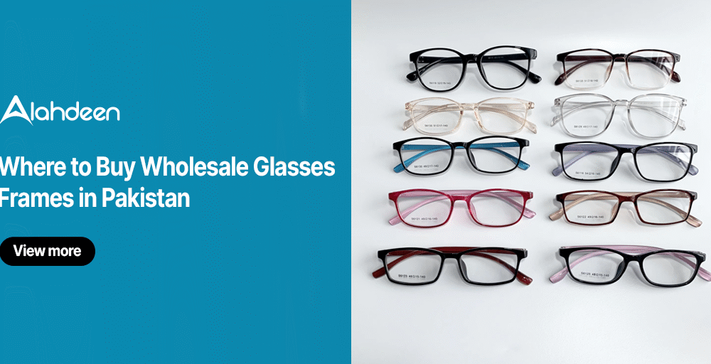 Where to Buy Wholesale Glasses Frames in Pakistan