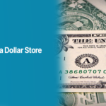 7 Simple Steps to Start a Dollar Store Business Successfully