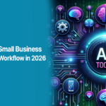 Top 9 AI Tools for Small Businesses to Transform Your Workflow in 2026
