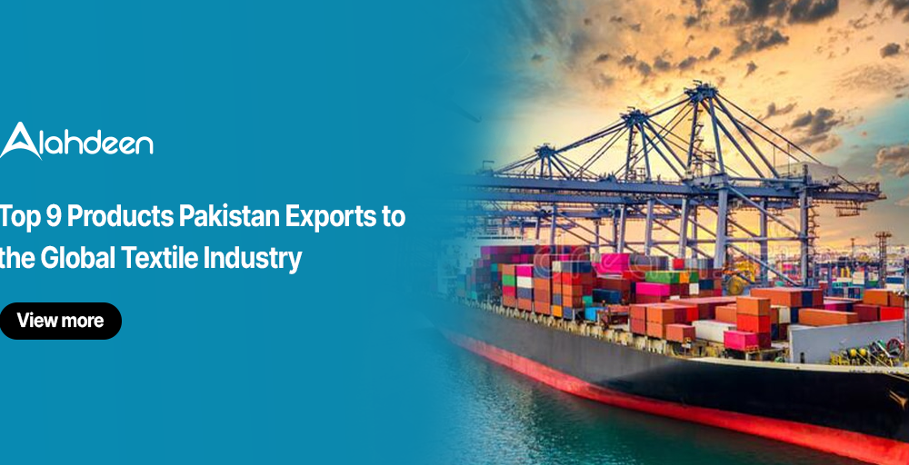Top 9 Products Pakistan Exports to the Global Textile Industry