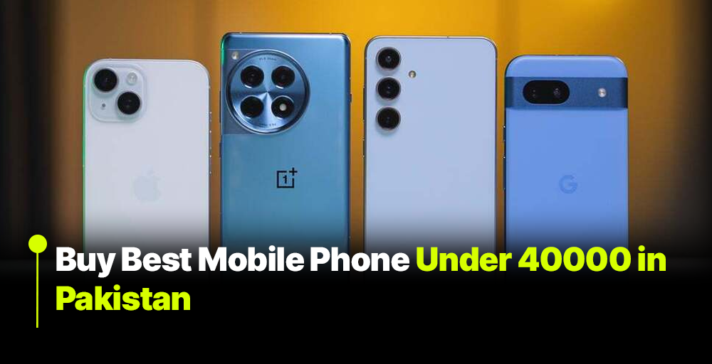 buy_best_mobile_phone_under_40000_in_pakistan