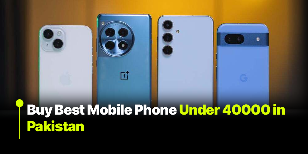 buy_best_mobile_phone_under_40000_in_pakistan